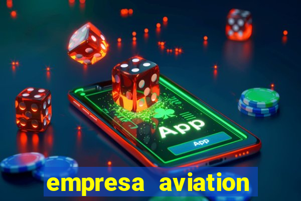 empresa aviation participacoes ltda